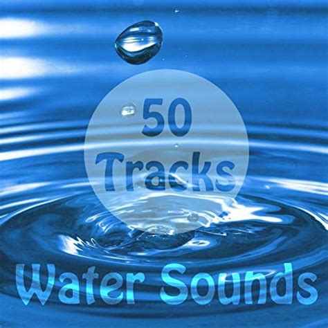 50 Tracks Water Nature Sounds With Ambient Music For Meditation Relaxation Massage