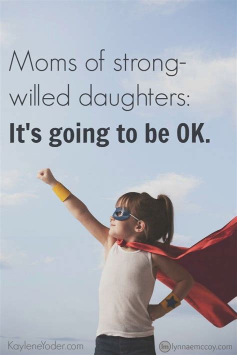 Moms Of Strong Willed Daughters Strong Willed Child How To Parent A