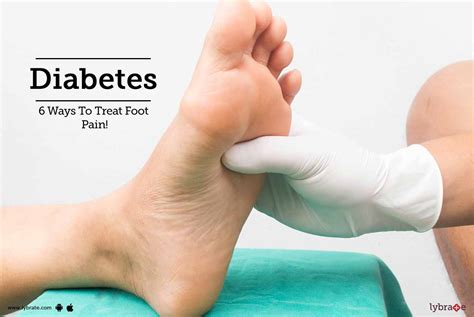 Diabetes 6 Ways To Treat Foot Pain By Dr Hardik Thakker Lybrate