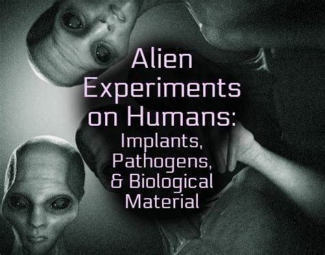 Alien Experiments On Humans Implants Pathogens And Biological Material