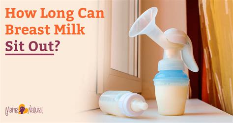 Breast Milk Storage How Long Can Breast Milk Sit Out