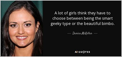 Danica Mckellar Quote A Lot Of Girls Think They Have To Choose Between