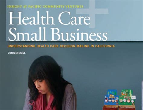 When evaluating your small business health insurance options in california, you should immediately compare the costs and benefits of the. Healthcare and Small Business: Understanding Healthcare Decision Making in California — Pacific ...