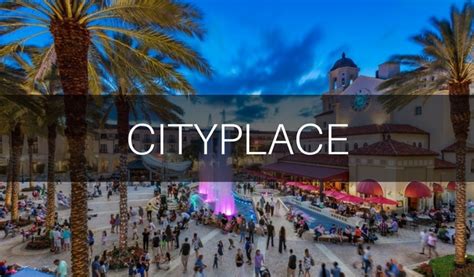 Cityplace West Palm Beach Is The Place To Shop Dine And Entertain