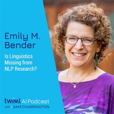 Is Linguistics Missing From Nlp Research With Emily M Bender The