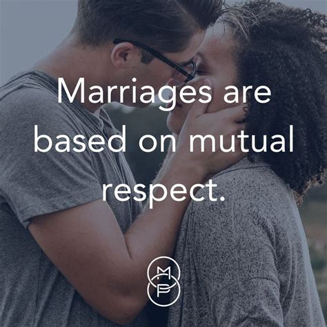 Marriages Are Based On Mutual Respect Marriage Quotes Marriage