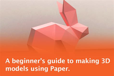 A Beginners Guide To Making 3d Models Using Paper