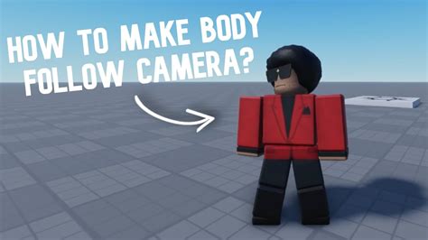How To Make Body Follow Camera Roblox Studio Tutorial Youtube