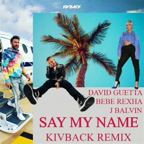 I still haven't found what i'm looking for. David Guetta, Bebe Rexha, J Balvin - Say My Name (Kivback ...
