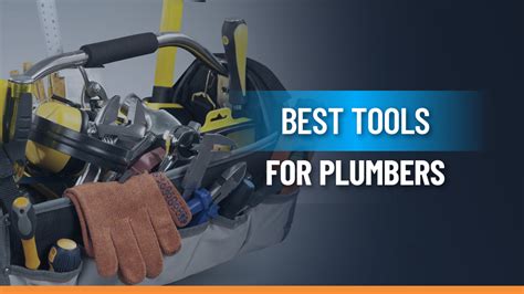 29 Best Tools Every Plumber Needs In Their Toolbox