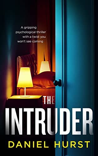 The Intruder A Gripping Psychological Thriller With A Twist You Wont