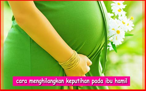 Keputihan ini ditandai dengan warna cairan kehijauan, bau amis, dan kadang bercampur dengan darah. Bagaimana Cara Menghilangkan Keputihan Pada Ibu Hamil ...