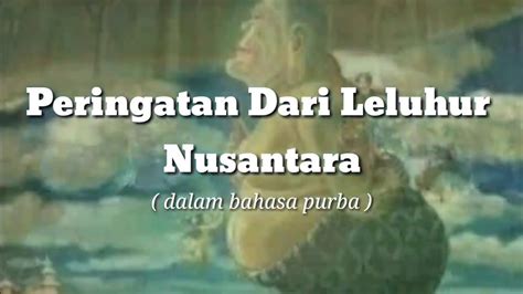 Peringatan Dari Leluhur Nusantara Masih Dalam Bahasa Purba Youtube