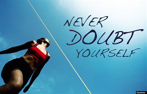 Never Doubt Yourself Inspirational Quotes Quotivee