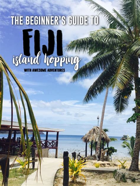 The Beginners Guide To Fiji Island Hopping With Awesome Adventures