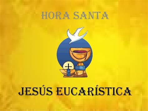 Hora Santa Jesús Eucaristía