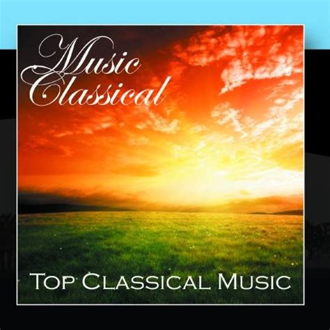 Music Classical Top Classical Songs Classical Music Songs Music