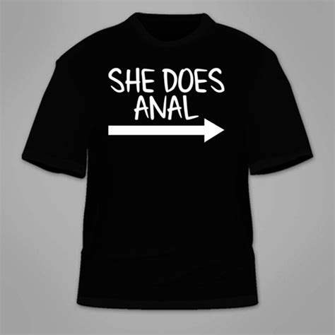 She Does Anal T Shirt Funny Sex Themed Shirt Hilarious Etsy
