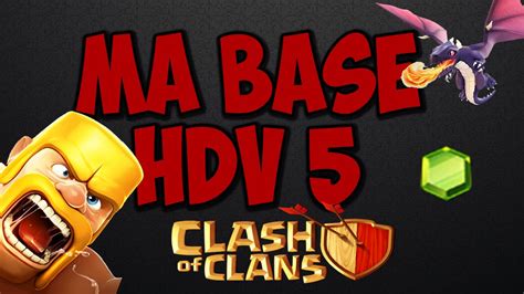 Ma Base Clash Of Clans Hdv 5 1 Youtube