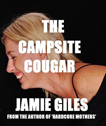 The Campsite Cougar Kinky Milf Action Kindle Edition By Giles