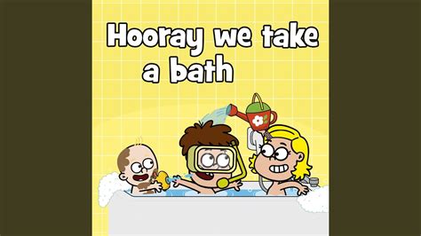 Hooray We Take A Bath Youtube Music