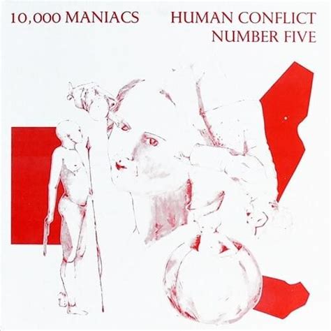 10000 Maniacs Human Conflict Number Five Lyrics And Tracklist Genius