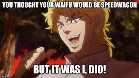 But It Was Me Dio Imgflip