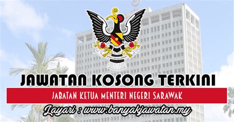 5 mei 2019 lokasi : Jawatan Kosong di Jabatan Ketua Menteri Negeri Sarawak ...