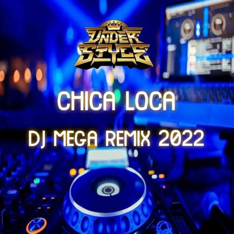 Stream Chica Loca Fuga De Gas Dj Mega Remix 2022 By Djmega Us1 Listen Online For Free On