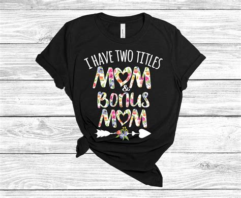 I Have Two Titles Mom And Bonus Mom Shirt Best Bonus Mom Ever Etsy