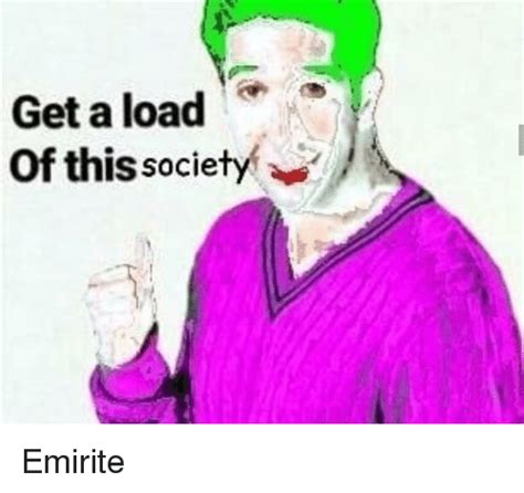 Check spelling or type a new query. Get a Load of This Society | Society Meme on ME.ME