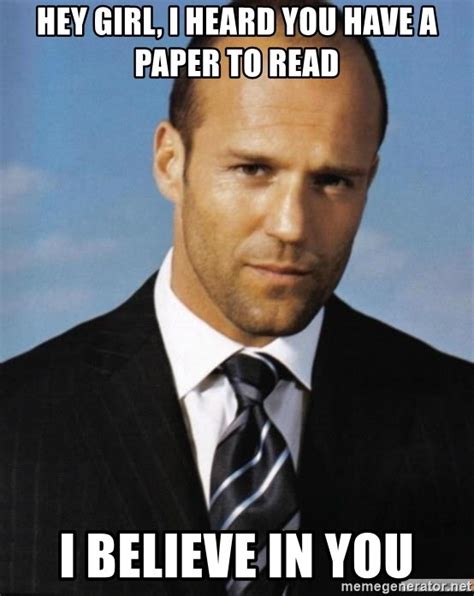 Hey Girl I Heard You Have A Paper To Read I Believe In You Jason