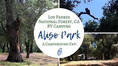 Aliso Park Campground Rv Camping In Los Padres National Forest A
