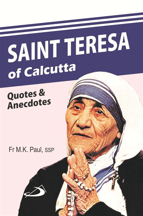Saint Teresa Of Calcutta Quotes And Anecdotes St Pauls Book Centre