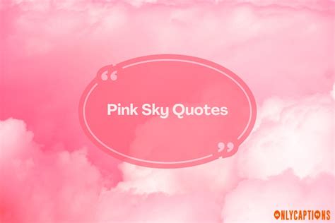 200 Pink Sky Quotes 2023 Magic In The Colors Of The Skies