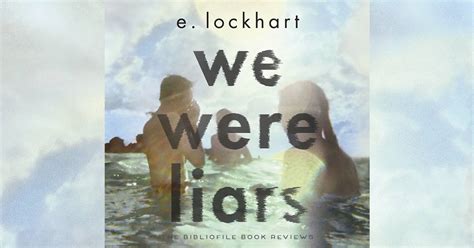 Summary, Spoilers + Review: We Were Liars by E. Lockhart - The Bibliofile
