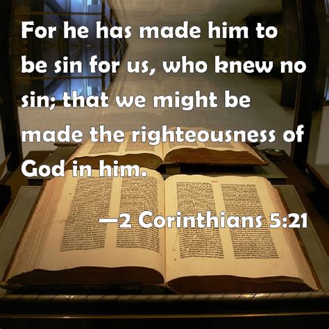 2 Corinthians 521 For He Has Made Him To Be Sin For Us Who Knew No