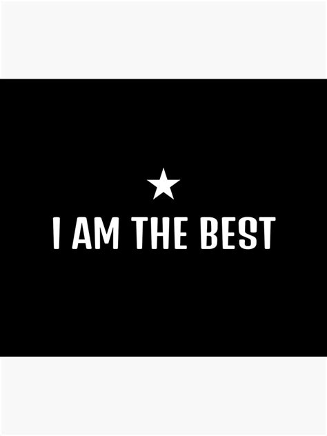 I Am The Best White Poster For Sale By Dowallu Redbubble