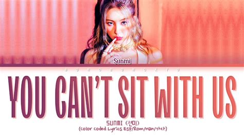 Sunmi You Cant Sit With Us Sub Español 선미 You Cant Sit With Us 가사 Color Coded Lyrics