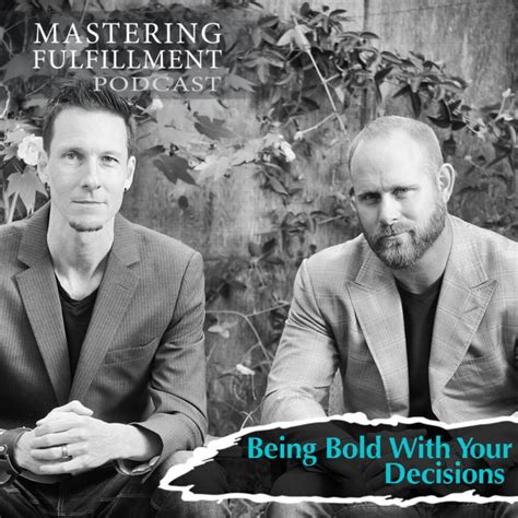 Being Bold With Your Decisions Mastering Fulfillment Podcast
