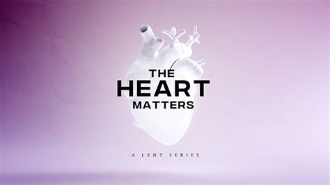 The Heart Matters Lent Sermon Series From Ministry Pass