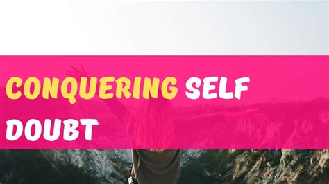 conquering self doubt youtube