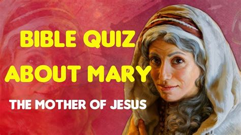 How Much Do You Know About Mary The Mother Of Jesus Bible Quiz In 2022 Bible Quiz Jesus