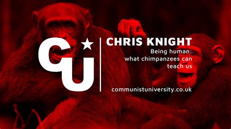 Chris Knight Being Human What Chimpanzees Can Teach Us Youtube