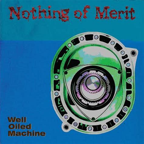 Well Oiled Machine Nothing Of Merit