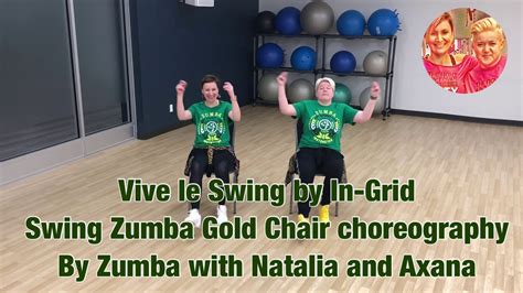 Vive Le Swing By In Grid Zumba Gold Chair Swing Choreography Youtube