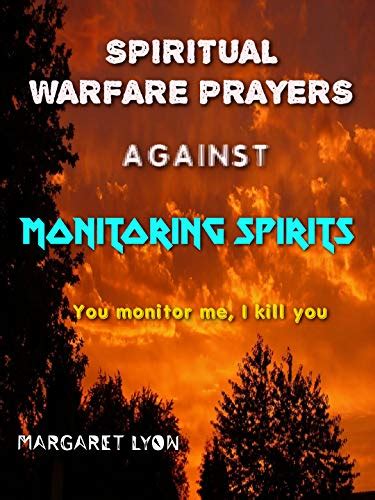 Spiritual Warfare Prayers Against Monitoring Spirits You Monitor Me I