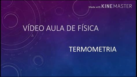 Termometria Vídeo Aula De Física 4 Youtube