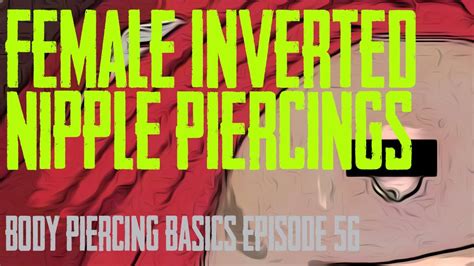 Female Inverted Nipple Piercings Body Piercing Basics Ep 56 Youtube