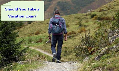 Should You Take A Vacation Loanholiday Loan For Your Trip